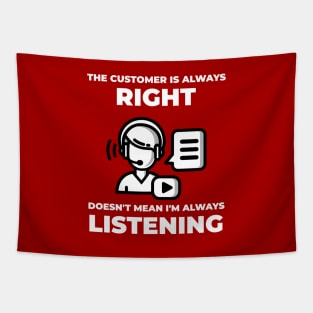 The customer is always right Tapestry