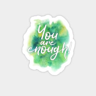 "You are enough!" writing on green and yellow watercolor splash Magnet