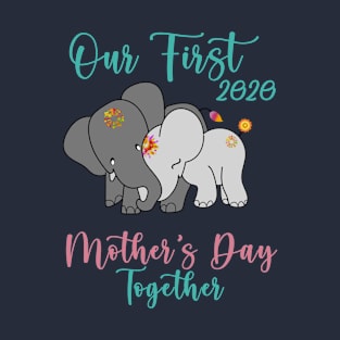 Our first 2020 Mother's day together T-shirt T-Shirt