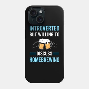 Introverted Homebrewing Homebrew Homebrewer Beer Home Brew Brewing Brewer Phone Case