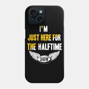 just here for the halftime show Phone Case