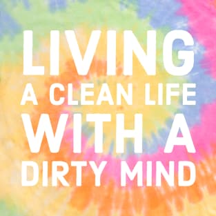 Clean Life Dirty Mind T-Shirt