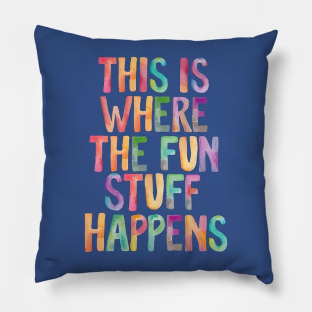 This is Where The Fun Stuff Happens Pillow by iphigeniaisolde