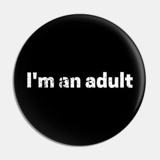 I'm An Adult Pin