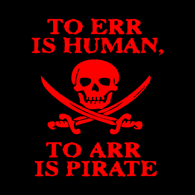 TO ERR IS HUMAN ARR PIRATE by tirani16