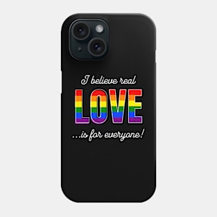 I Believe Real Love is for Everyone Bold Rainbow Phone Case