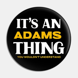 It's an Adams Thing You Wouldn't Understand Pin