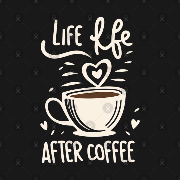 Life Begins After Coffee by nefuku