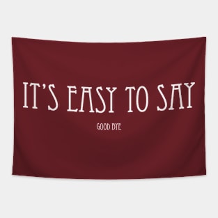 Easy To Say Goodbye Tapestry