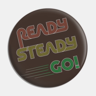 Ready Steady Go! Pin