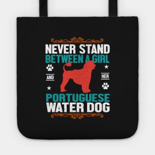 Never Stand Between A Girl And Her Portuguese Water Dog Tote