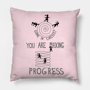 You Are Making Progress Pillow