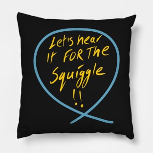 Let’s hear it for squiggle (Squiggle collection 2020) Pillow