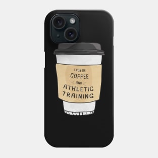 I Run On Athletic Training And Coffee Phone Case