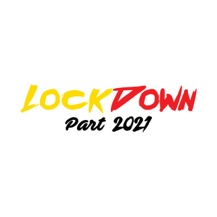 Lockdown Part 2021 T-Shirt