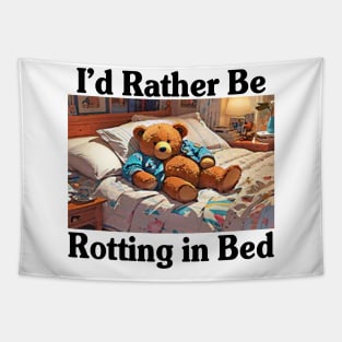 I'd Rather Be Rotting In Bed Funny Bear Meme Tapestry