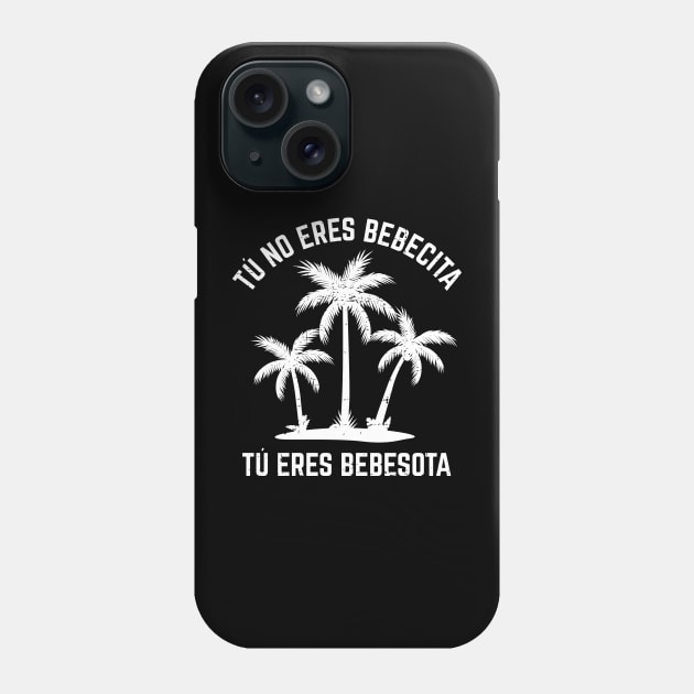 Tu no eres bebecita tu eres bebesota - white design Phone Case by verde