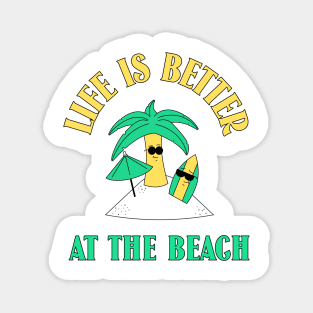 Life is better at the beach. Magnet