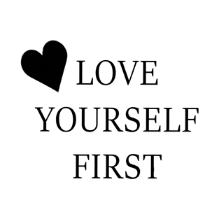 love yourself First T-Shirt