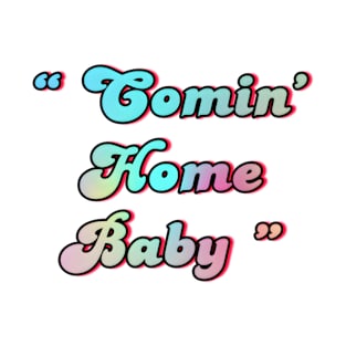 coming home baby T-Shirt