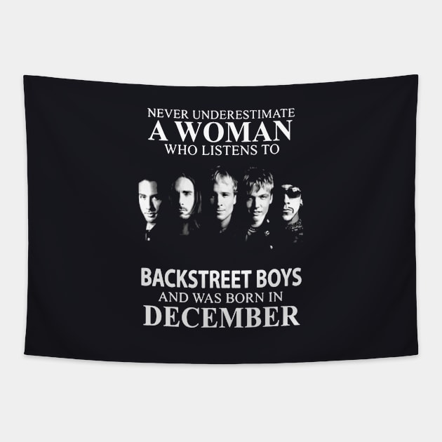 Never Underestimate A Woman Who Listens To Backstreet Boys And Was Born In December Rock Tapestry by colum