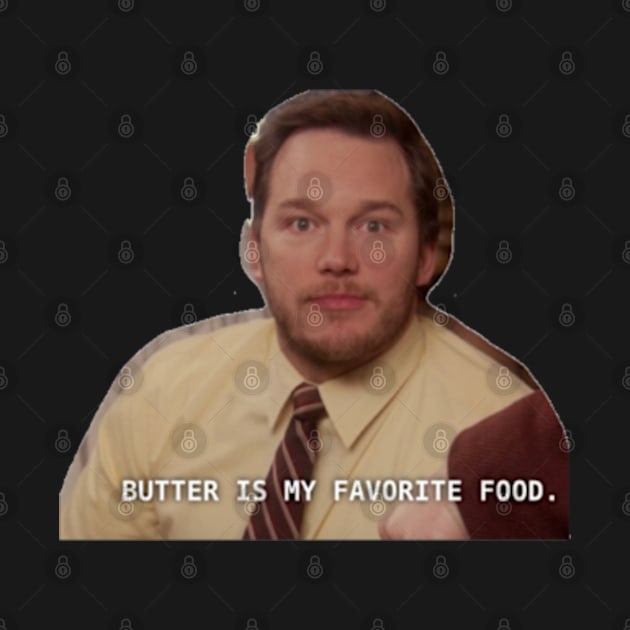 Butter Is My Favorite Food-Andy Dwyer by Biscuit25