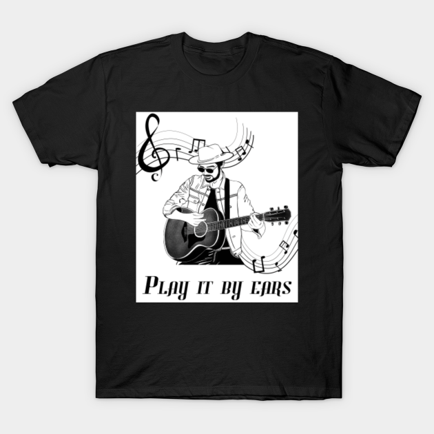 Discover Play it by ears - Guitar Lover - T-Shirt