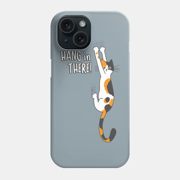 Funny Calico Cat Hang in There! Phone Case by Coffee Squirrel