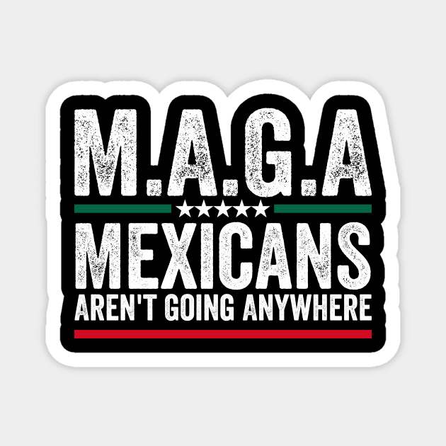 Mexicans Aint Going Anywhere Mexico Magnet by ArtistTee ⭐⭐⭐⭐⭐