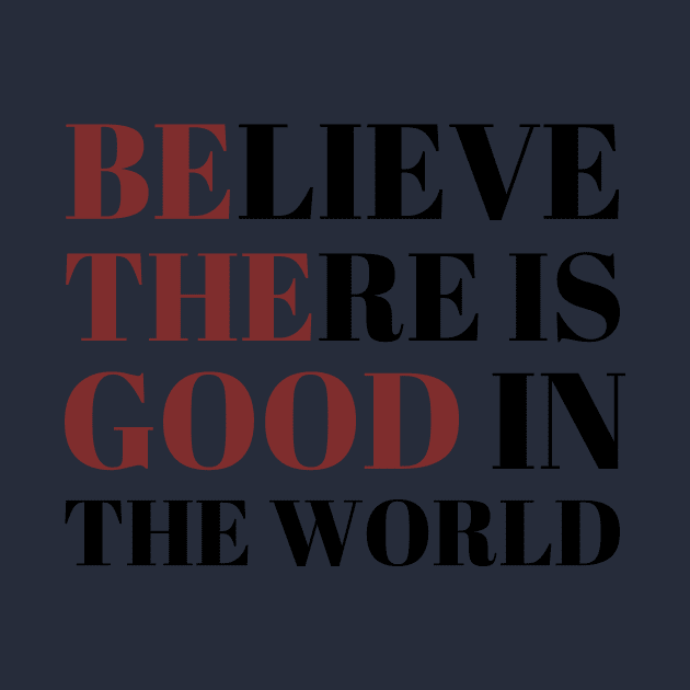 Be The Good In The World by heroics