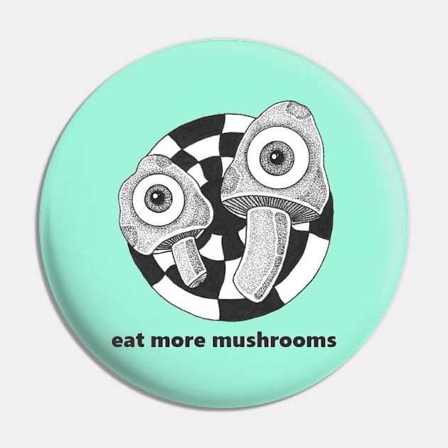 Eat More Shrooms Pin by Zenferren