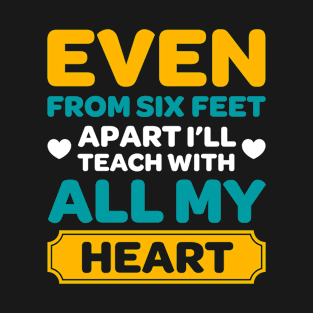 even at 6ft apart teacher - gift back to school funny T-Shirt