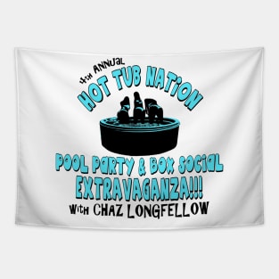 4th Annual Hot Tub Nation Pool Party & Box Social Extravaganza with Chaz Longfellow Tapestry