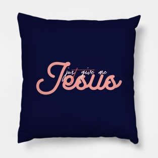 just give me jesus Pillow