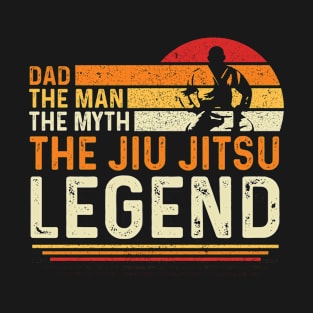 Dad The Man The Myth The Jiu Jitsu Legend T-Shirt