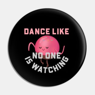 Dance Like No One Is Watching Pin