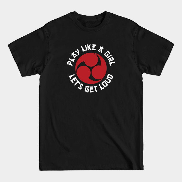 Discover Play Like A Girl Let's Get Loud Taiko Quote - Taiko Lover Gifts - T-Shirt