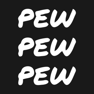 Pew Pew Pew white funny T-Shirt