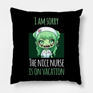 I Am Sorry The Nice Nurse Is On Vacation - Zombie Nurse Pillow