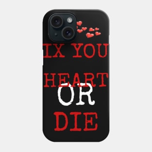 fix your heart or die Phone Case