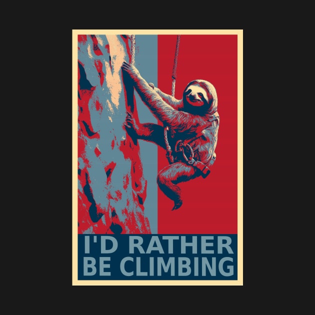 I'd Rather be Climbing Funny Sloth HOPE by DesignArchitect