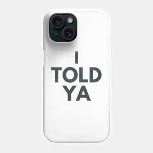 I TOLD YA - Challengers Phone Case