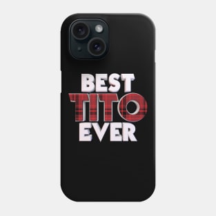 Best Tito Ever Uncle Family Funny Gift Men Boys Dad Phone Case