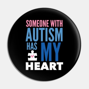 Someone With Autism Has My Heart Pin