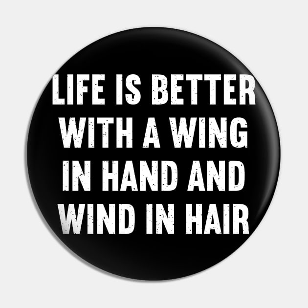 Life is Better with a Wing in Hand and Wind in Hair Pin by trendynoize