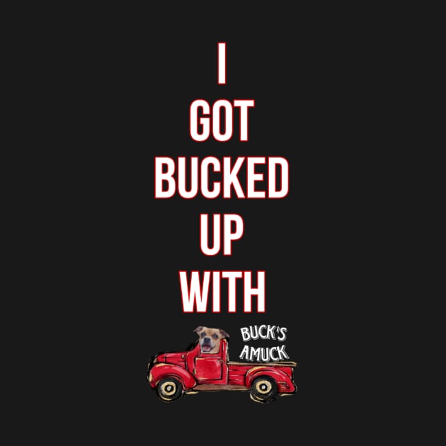 I Got Bucked Up With Buck's Amuck by Tuna2105