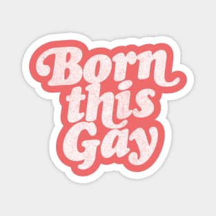 Born This Gay - Retro Typography Design Magnet