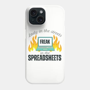 Spreadsheets Lady in the Streets Freak in the Spreadsheets Phone Case