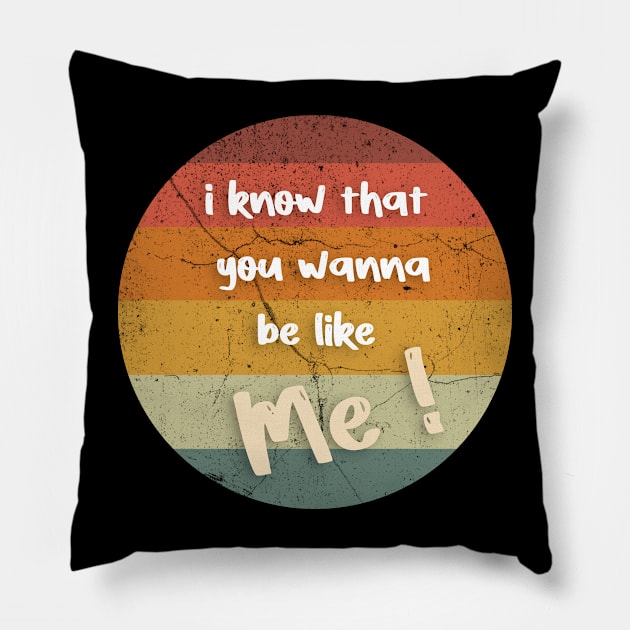 i know that you wanna be like me Pillow by FoolDesign