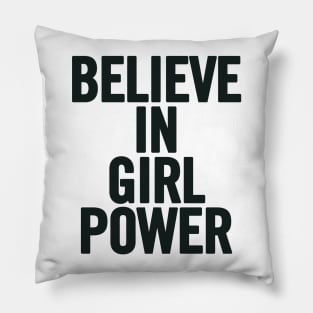 Believe In Girl Power Pillow